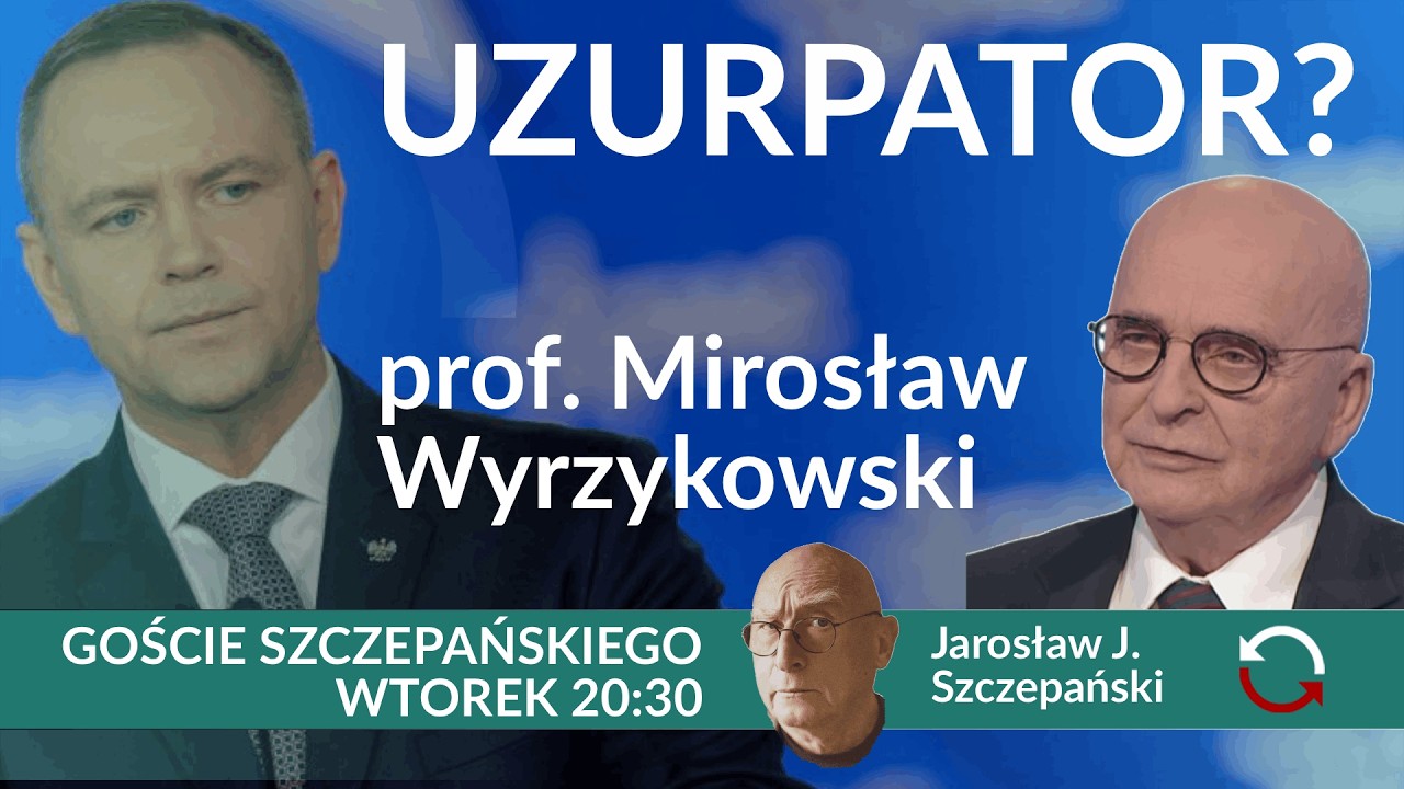 Jak poskromić uzurpatorskie zapędy Nawrockiego - prof. Mirosław&nbsp;Wyrzykowski POWT&Oacute;RKA