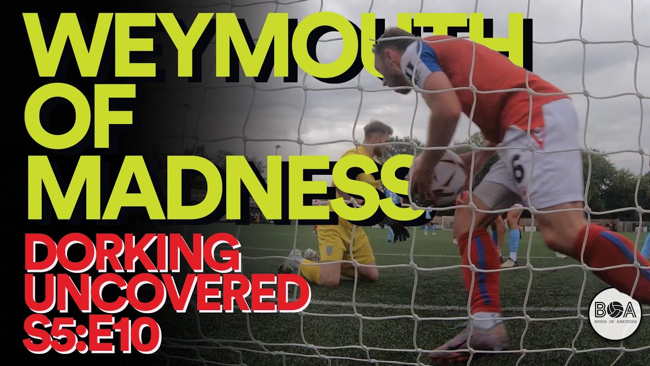 Weymouth Of Madness | Dorking Uncovered S5:E10