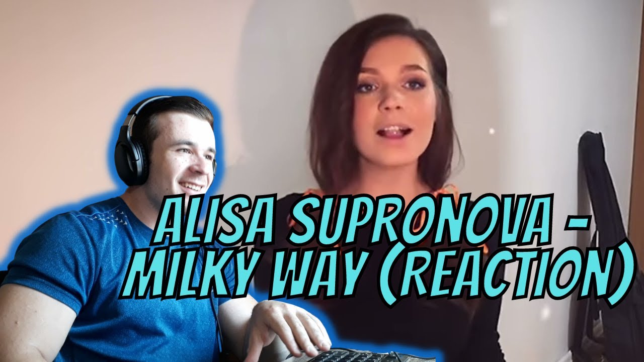 Alisa Supronova - Milky Way (Reaction)