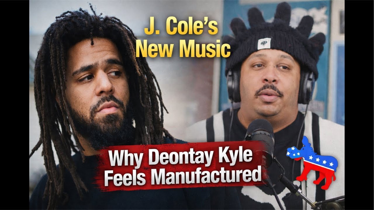 J. Cole’s New Music & Why Deontay Kyle Feels Manufactured