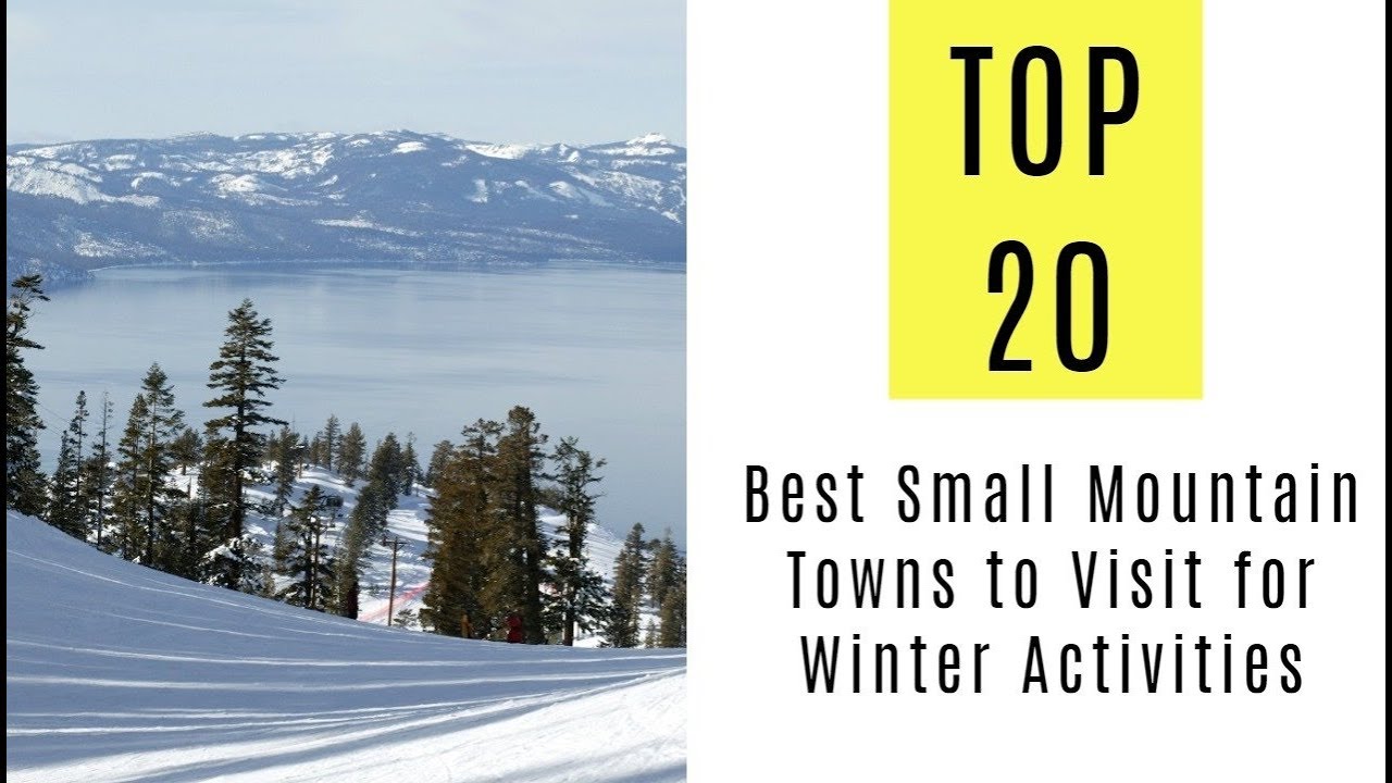 TOP 20. Best Small Mountain Towns to Visit for Winter Activities