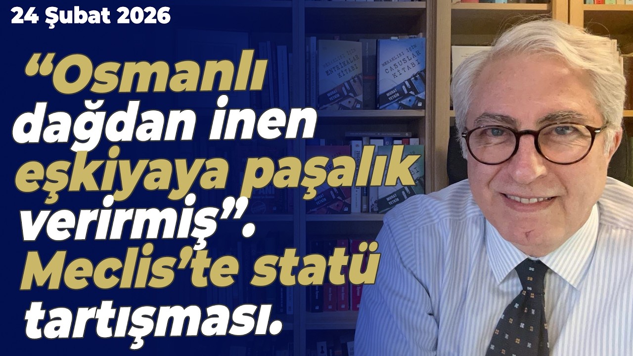“Osmanlı dağdan inen eşkiyaya paşalık verirmiş”. Meclis’te statü tartışması.