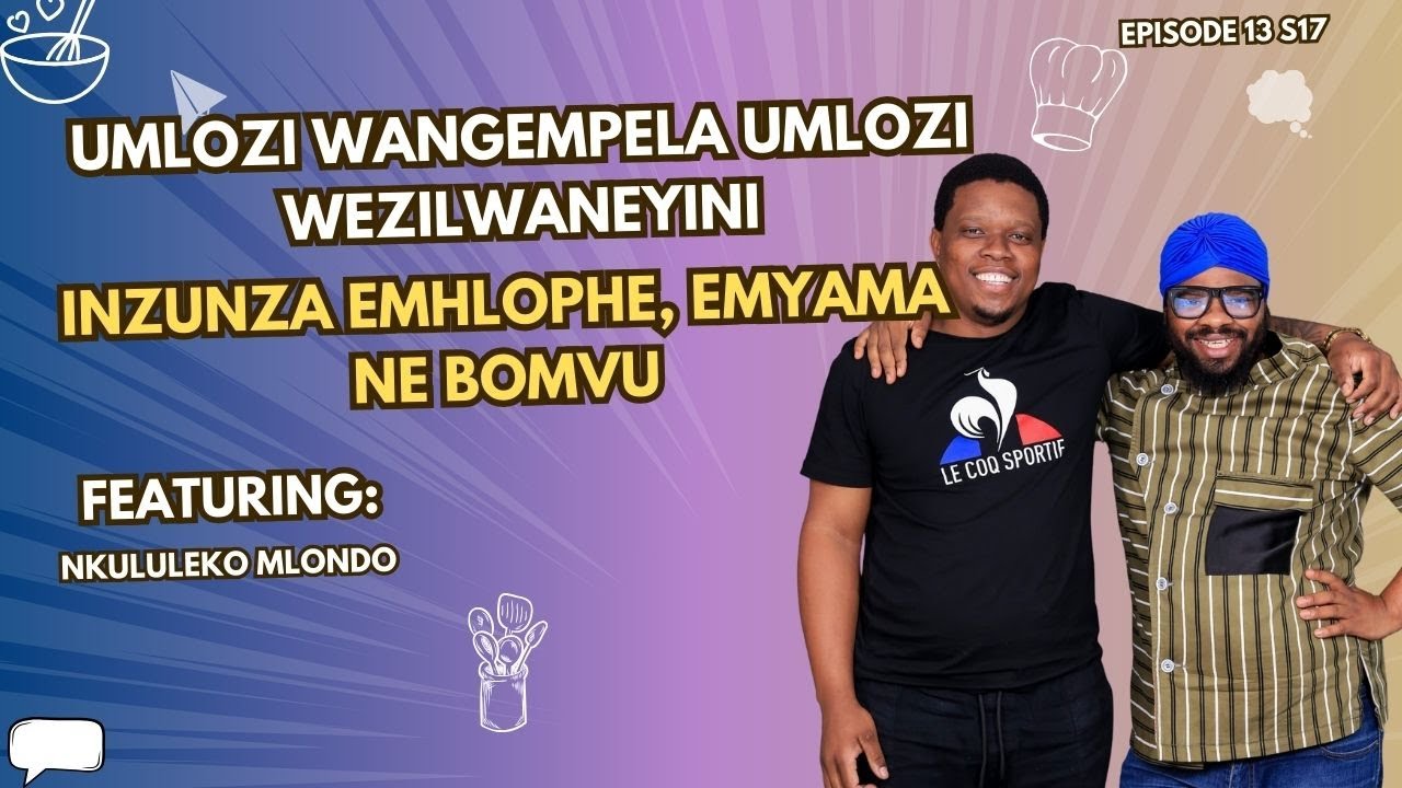 EP13 S17 || UMLOZI WANGEMPELAUMLOZI WEZILWANEYINI, INZUNZA EMHLOPHE, EMYAMA NE BOMVU