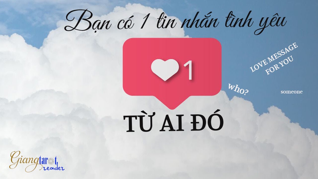 [Giang Tarot Reader] Bạn có 1 TIN NHẮN TÌNH YÊU từ AI ĐÓ || LOVE MESSAGE FOR YOU from someone
