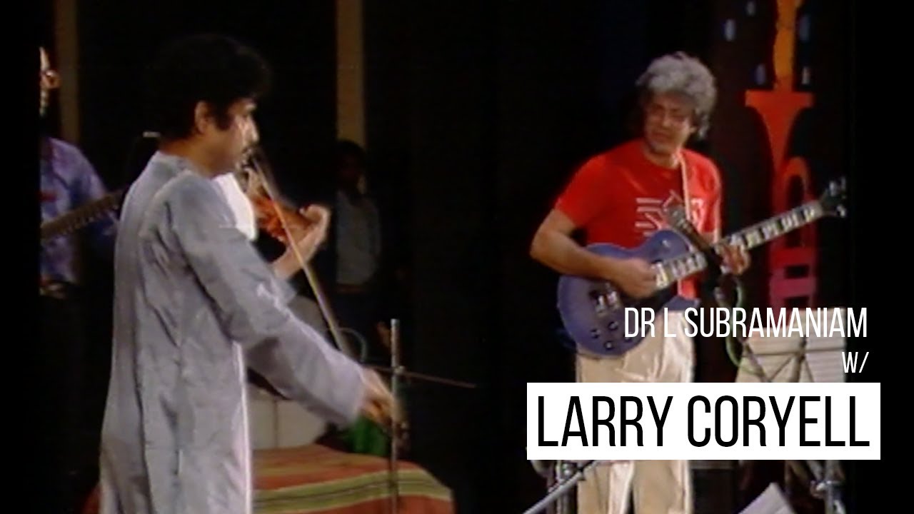 Dr L Subramaniam w/ Larry Coryell