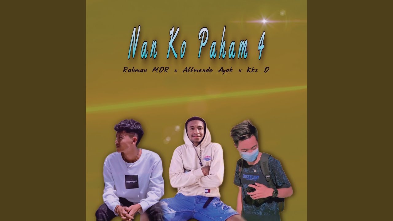 Nan Ko Paham 4 (feat. Rahman MDR, Allmendo Ayok)
