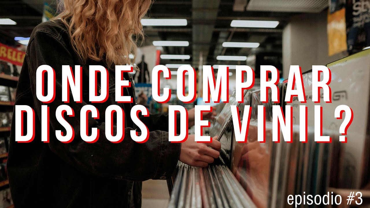 Onde comprar disco de vinil? | Episodio 3