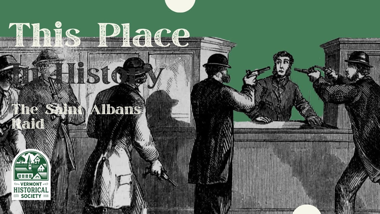 This Place in History: The St. Albans Raid