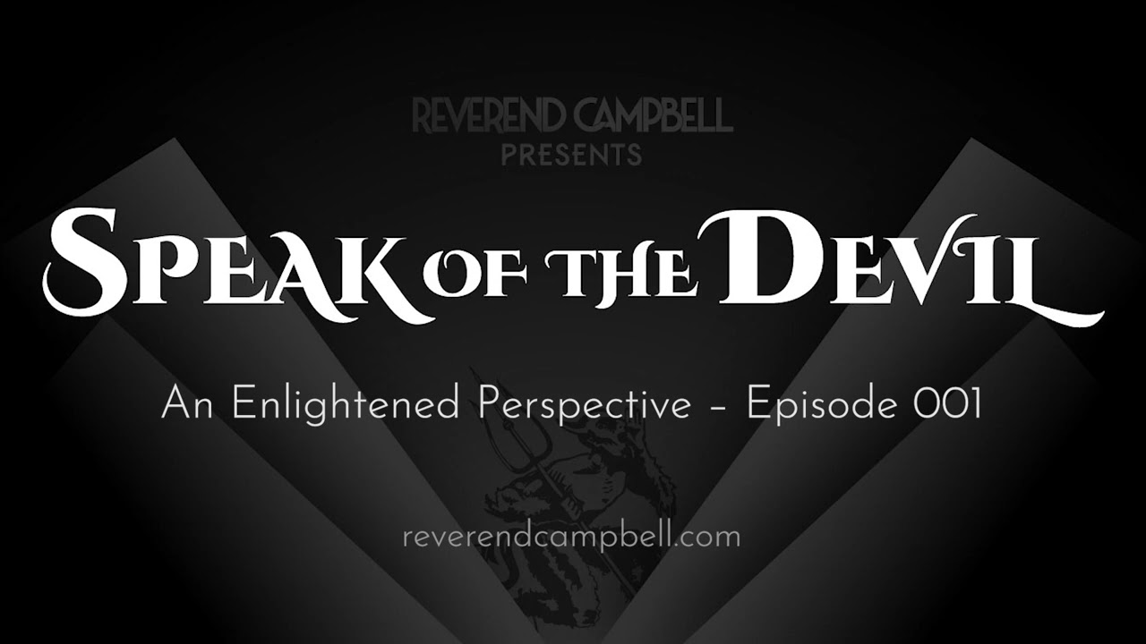 An Enlightened Perspective &ndash; Episode 001 | Speak of the Devil | Eviliv3