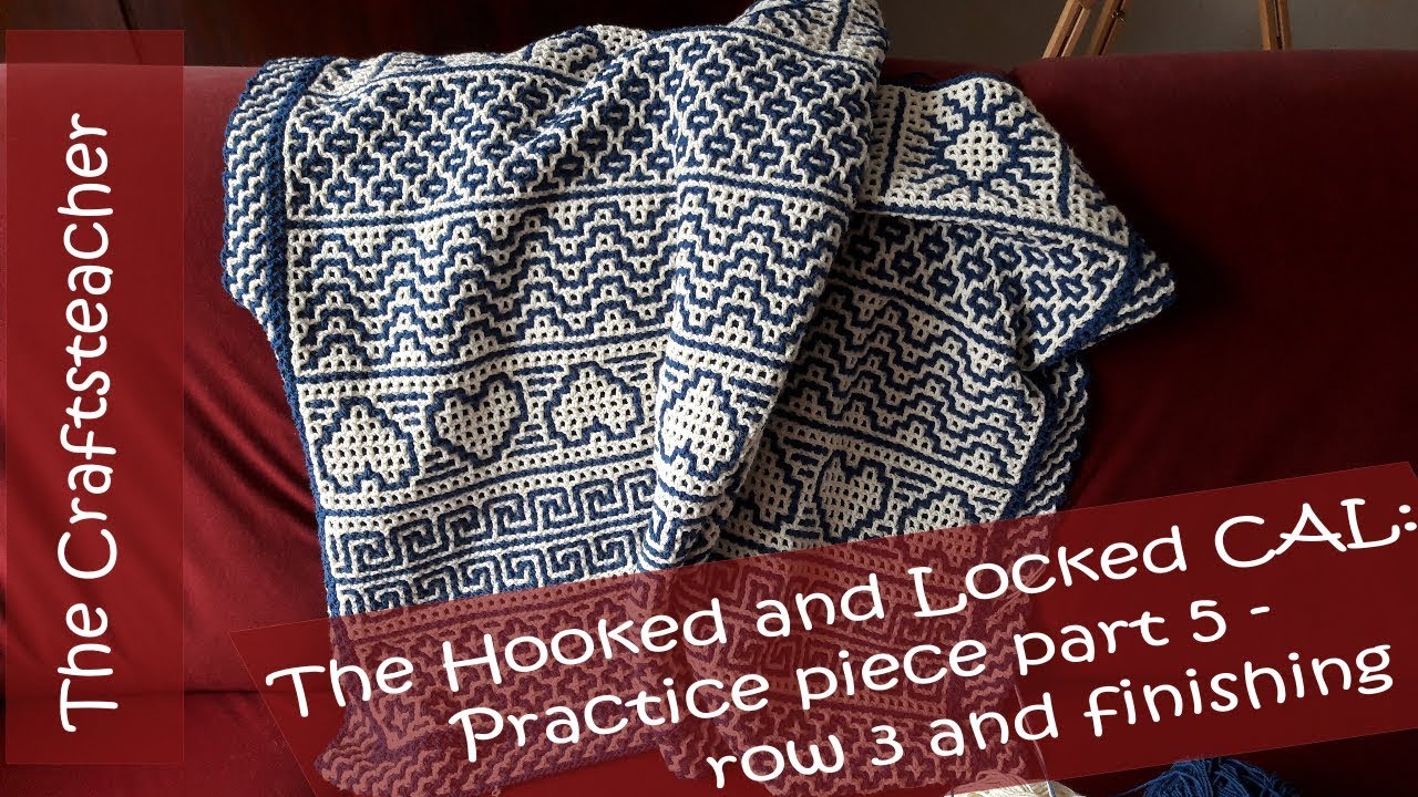 Hooked and Locked Crochet Along: Practice piece part 5 - row 3a and 3b and finishing (interlocking)