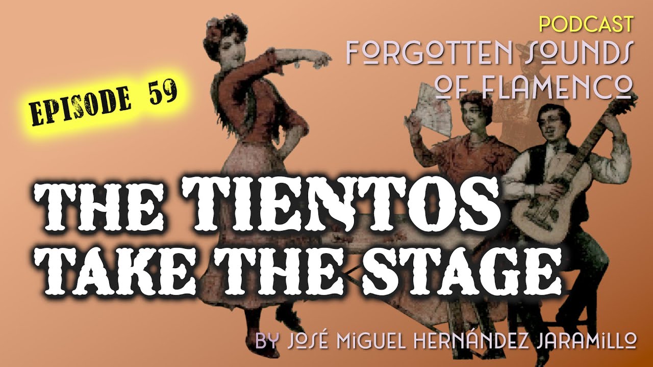 59. The tientos take the stage [PODCAST Forgotten Sounds of Flamenco]