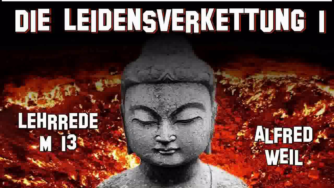 Die Leidensverkettung 1 ( M13 ) - Alfred Weil ( Buddhismus, Lehrrede )