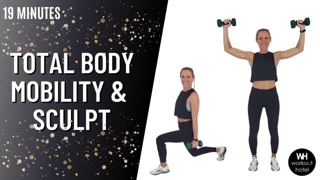 TOTAL BODY MOBILITY & SCULPT WORKOUT ****19 MINUTES****