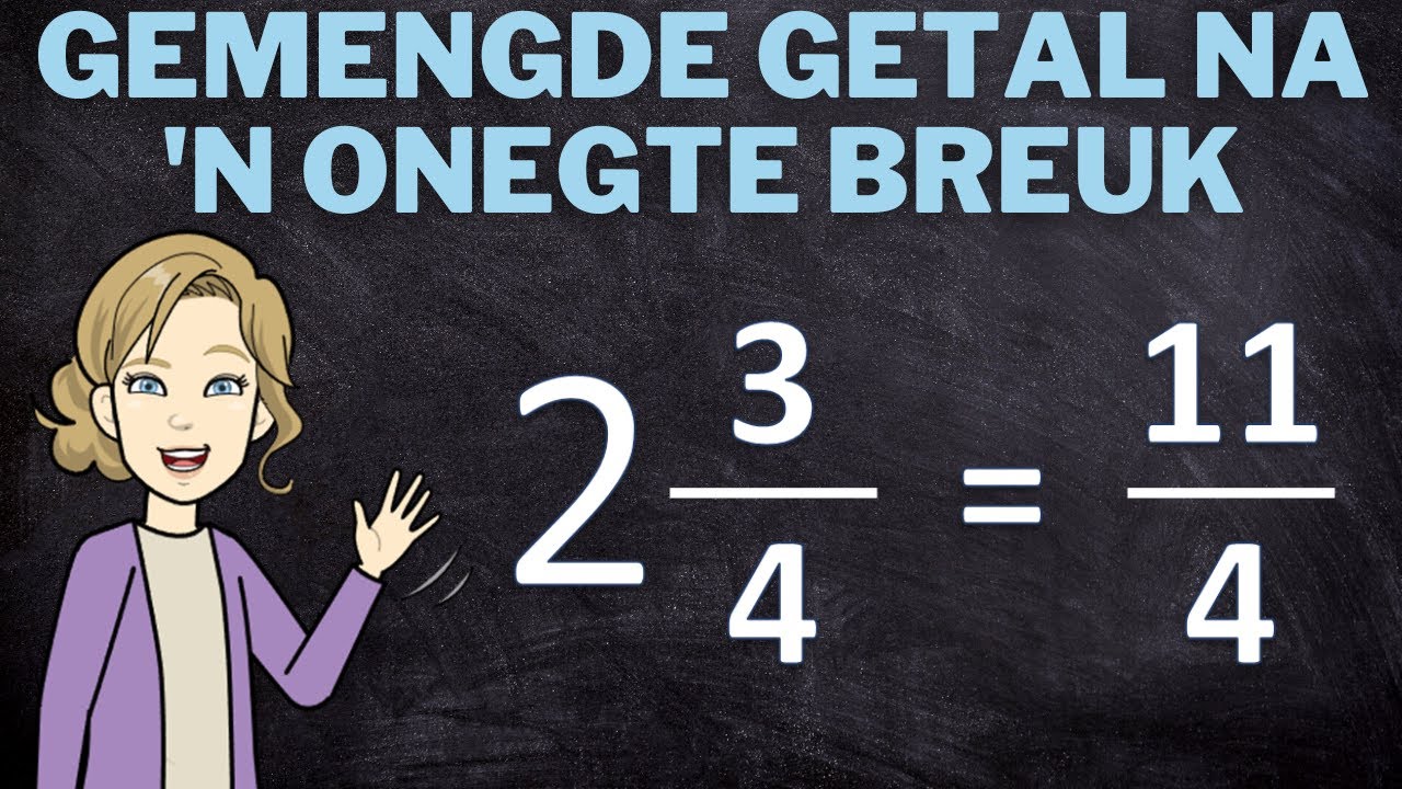 Herlei Gemengde Getalle na Onegte Breuke