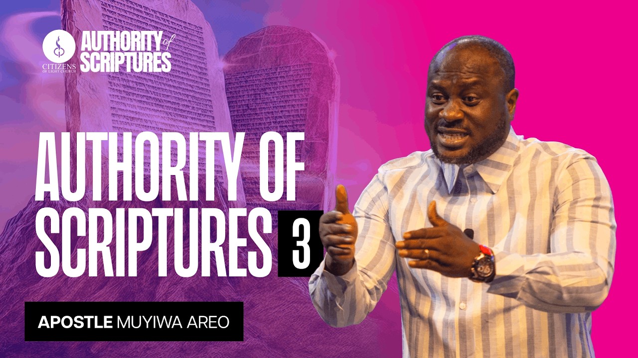The Authority of Scriptures (Part 3) | Authority of Scriptures Series | Apostle Muyiwa Areo
