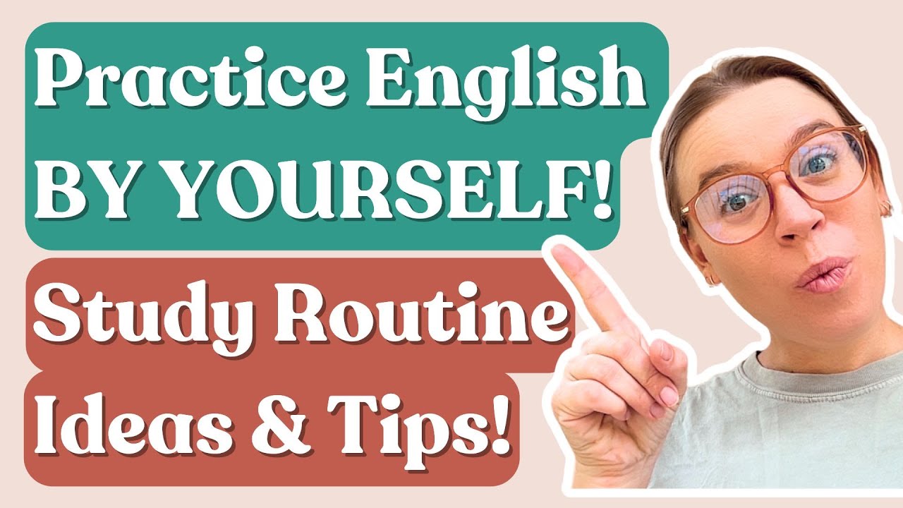 Practice English BY YOURSELF Every Day! Study Routine & Ideas!