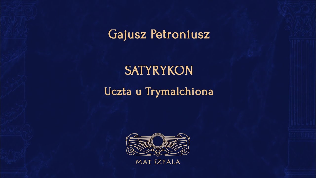 Gajusz Petroniusz - Satyrykon (Uczta u Trymalchiona)