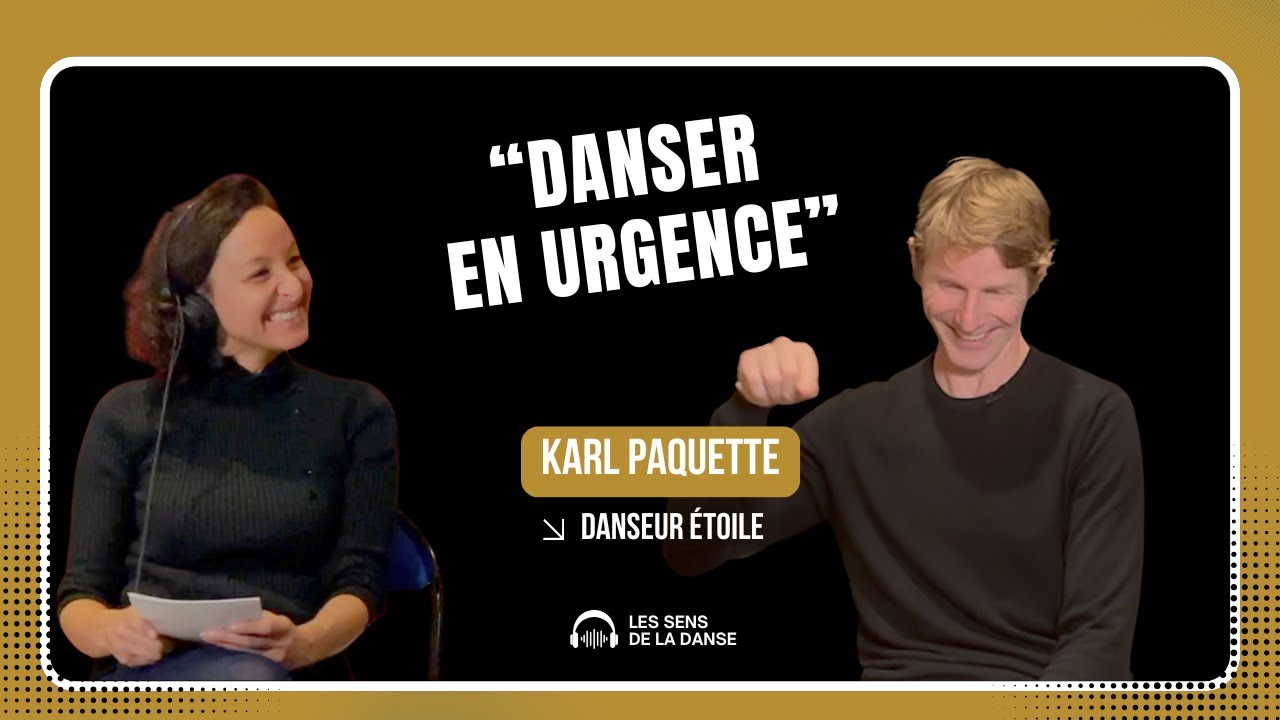 Karl Paquette – Le danseur Étoile qui sauvait les ballets – Les Sens de la danse