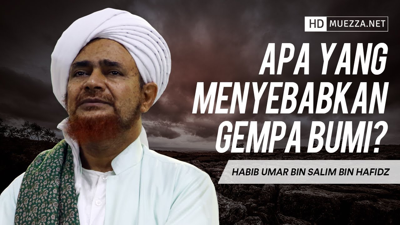 Apa Yang Menyebabkan Gempa Bumi? | Habib Umar bin Hafidz