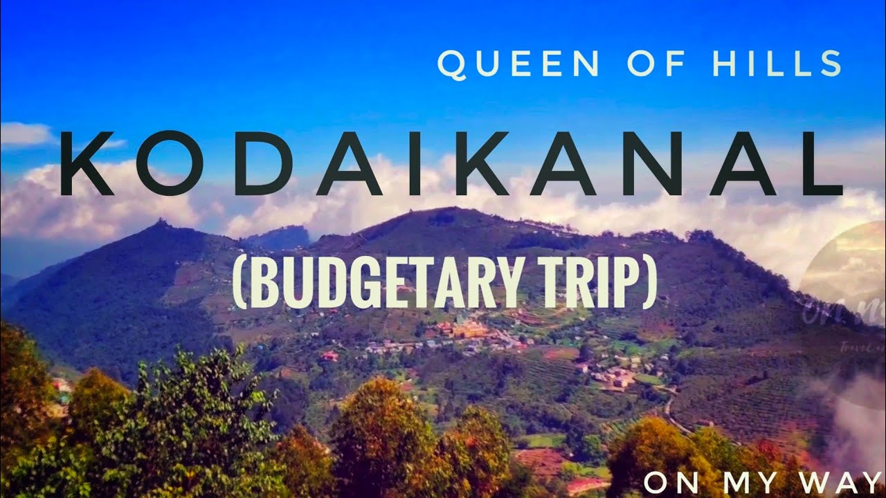KODAIKANAL VLOG - THE QUEEN OF HILLS | BUDGETARY TRIP| 2020