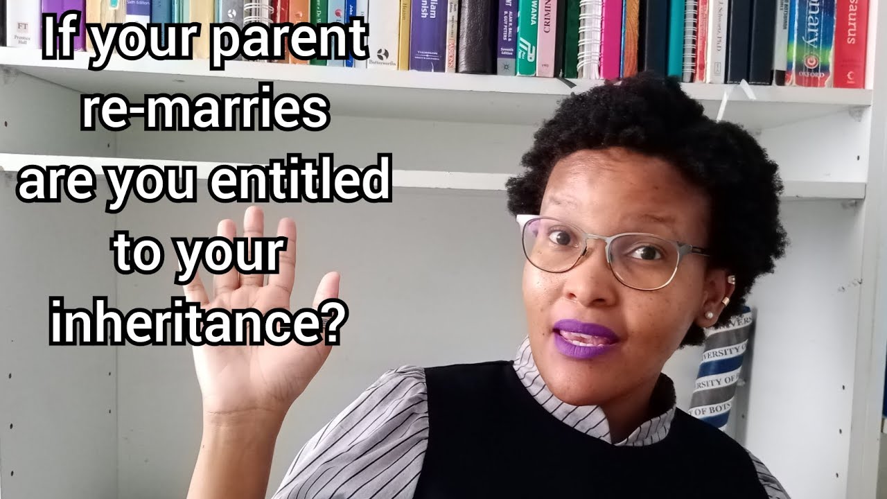 If your parent re - marries are you entitled to your inheritance? The Law on Children - part 2