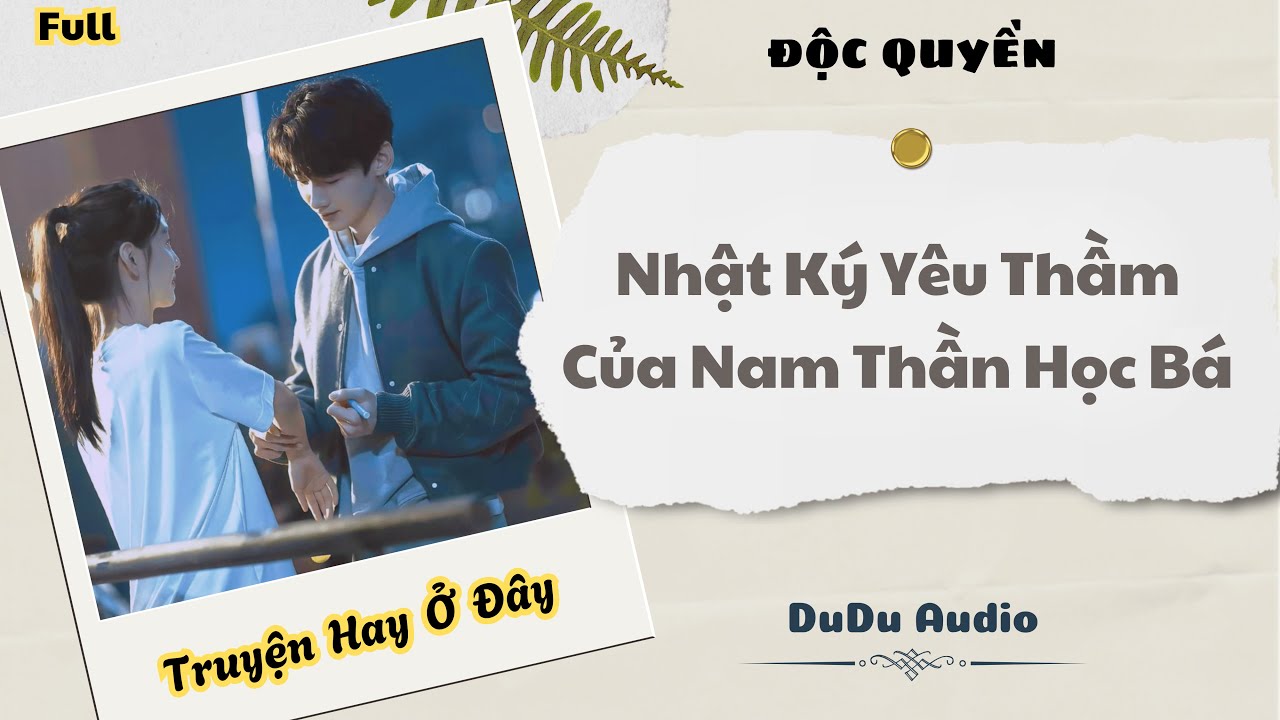 [Truyện Audio] | Nhật Ký Yêu Thầm Của Nam Thần Học Bá | DuDu Audio