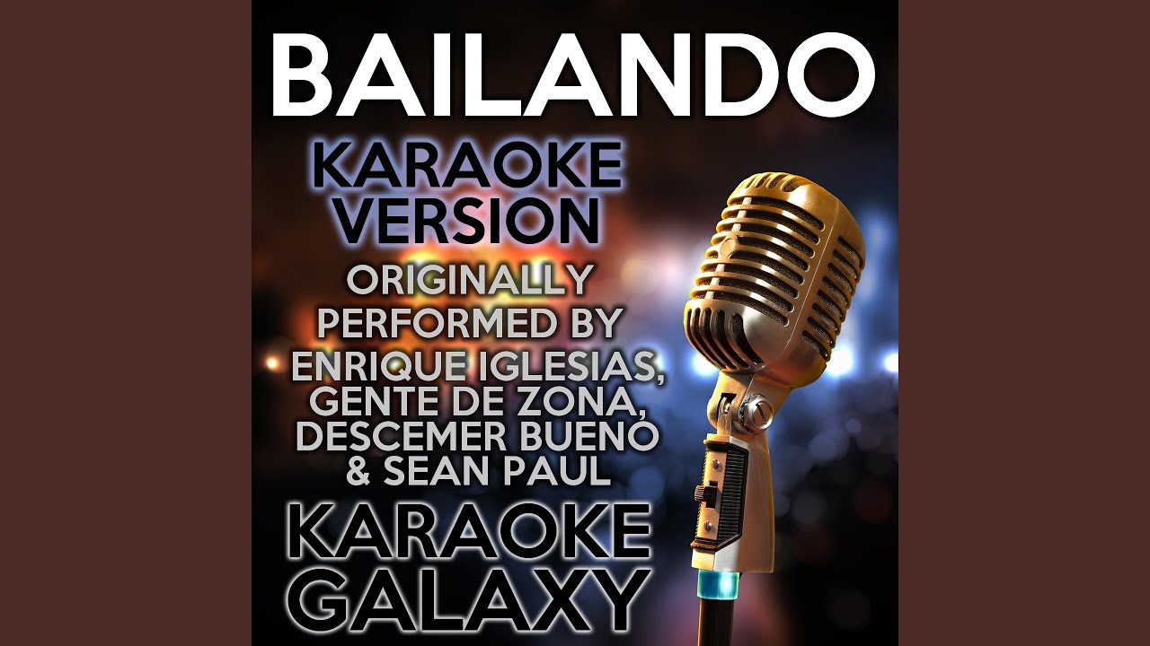 Bailando (Karaoke Version With Backing Vocals) (Originally Performed By Enrique Iglesias, Gente...