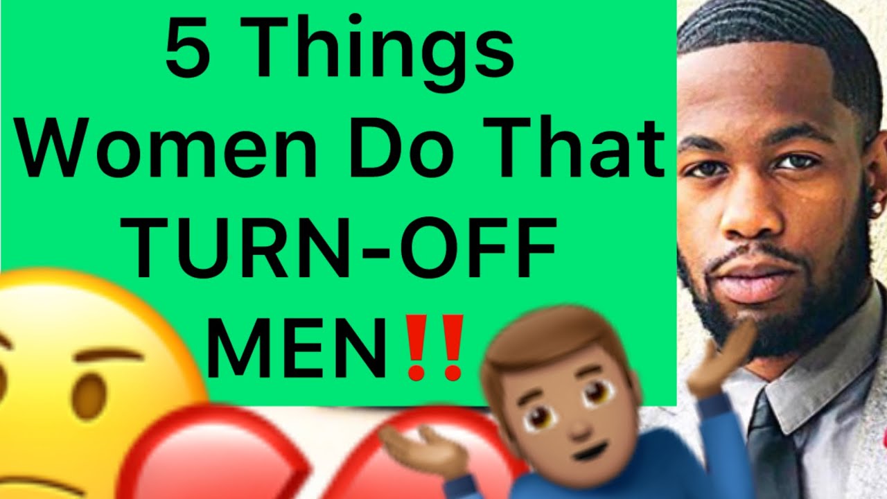 5 UNFORGIVABLE Things Women Do That TURN MEN OFF And Make Them LOSE INTEREST!!￼