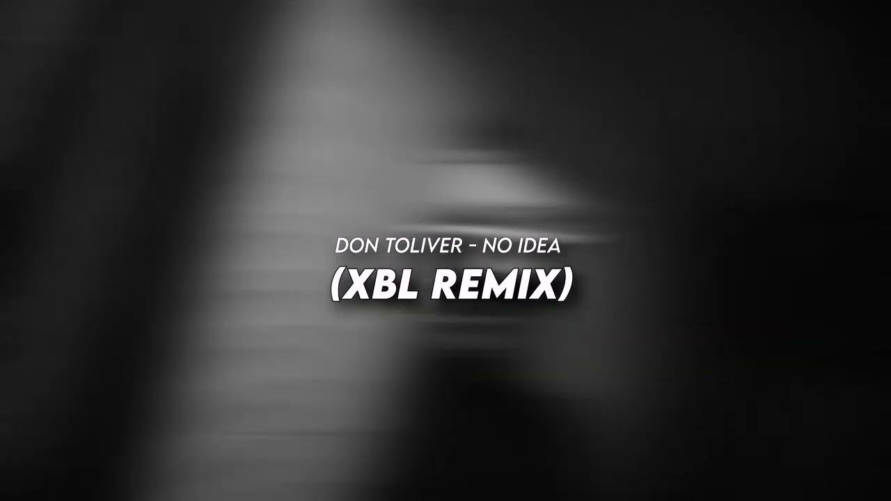 Don Toliver - No Idea (XBL Remix)