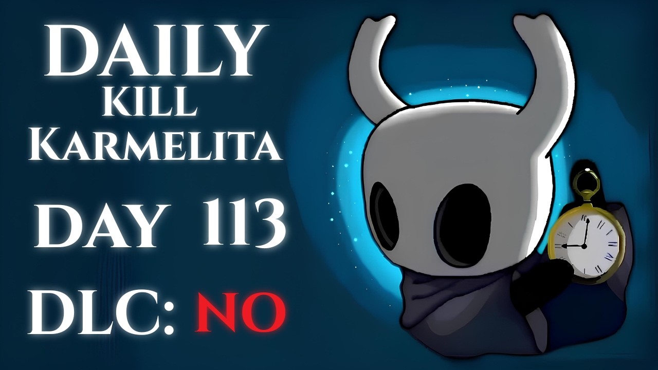 Daily Kill Karmelita | Day 113 | Hollow Knight: Silksong