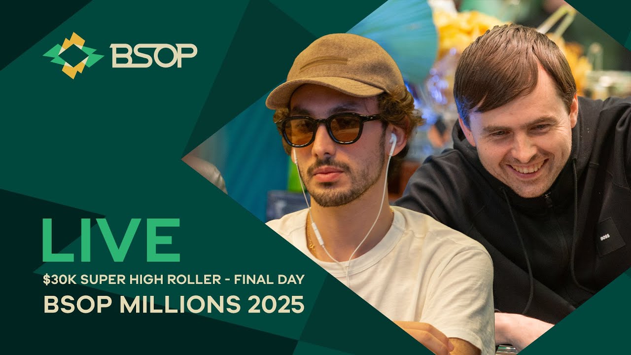 LIVE | BSOP MILLIONS 2025 - $30K SUPER HIGH ROLLER - FINAL DAY
