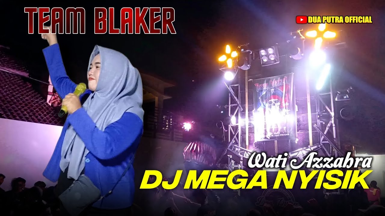 DJ MEGA NYISIK - VOC. WATI AZZAHRA | DUA PUTRA | DESA BANDENGAN KEC. MUNDU - CIREBON (TEAM BLAKER)