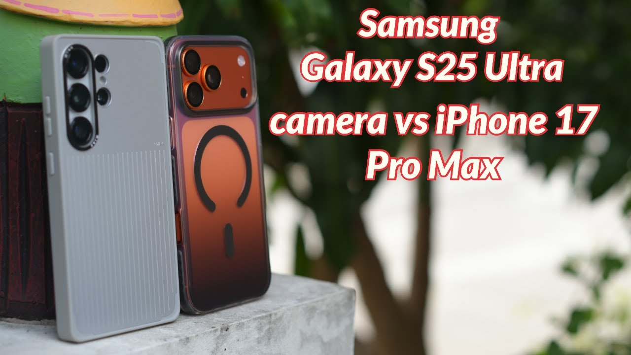 iPhone 17 Pro Max vs Samsung Galaxy S25 Ultra Camera​ តើមួយណាល្អជាង?