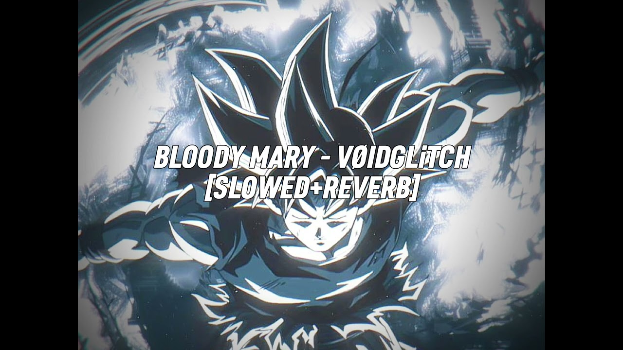 BLOODY MARY - VØIDGLiTCH - (SUPER SLOWED+REVERB)