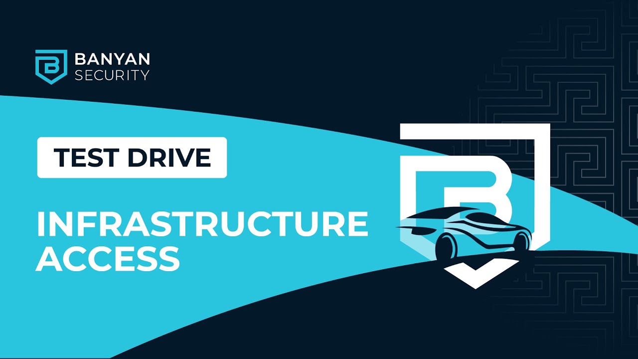 Banyan Test Drive: Infrastructure Access
