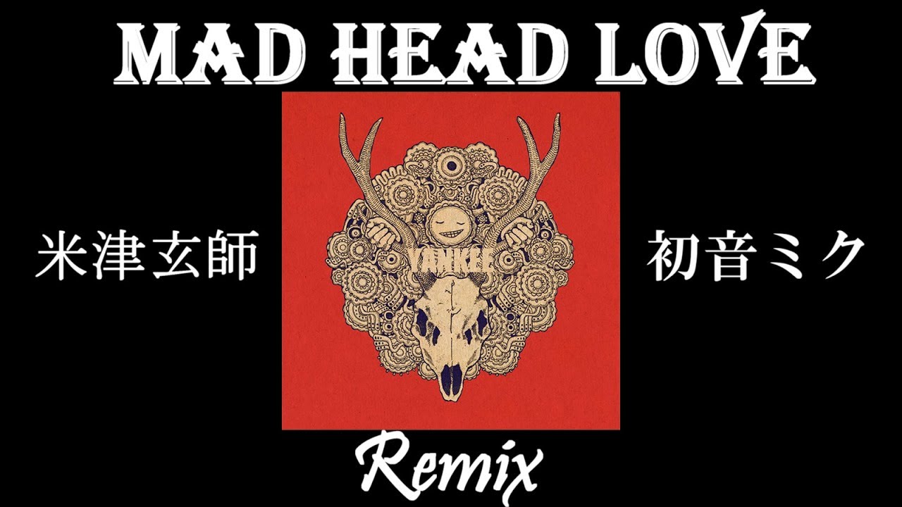 【米津玄師】MAD HEAD LOVE_StepRemix【初音ミク】