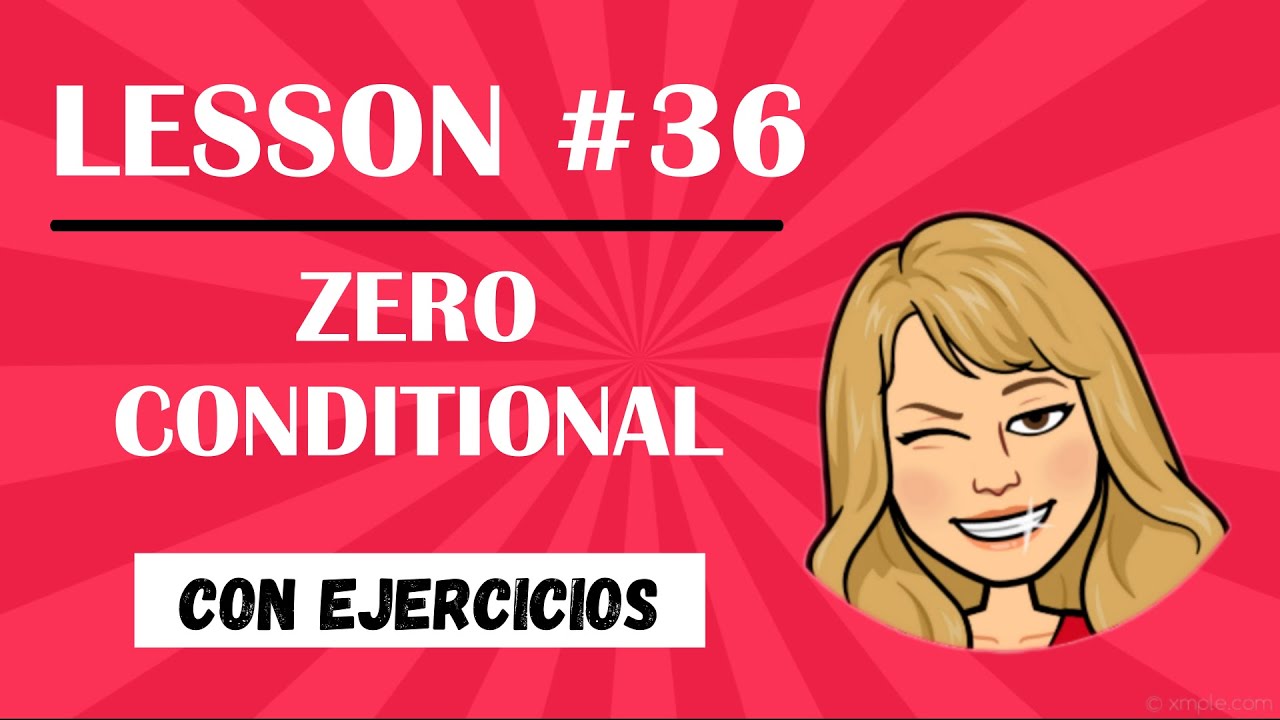LESSON #36 - 👉🏼ZERO CONDITIONAL👈🏼 explicación con EJEMPLOS y EJERCICIOS