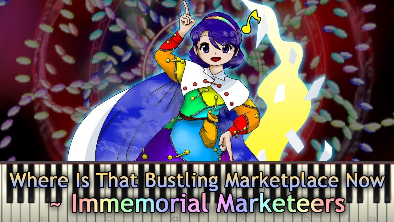 Touhou Piano Transcription - Where Is That Bustling Marketplace Now ~ Immemorial Marketeers