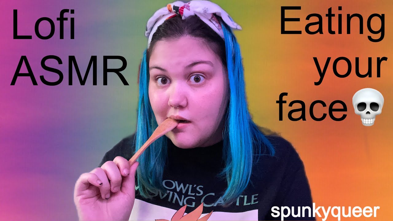ASMR: Eating Your Face and Rambling🥄