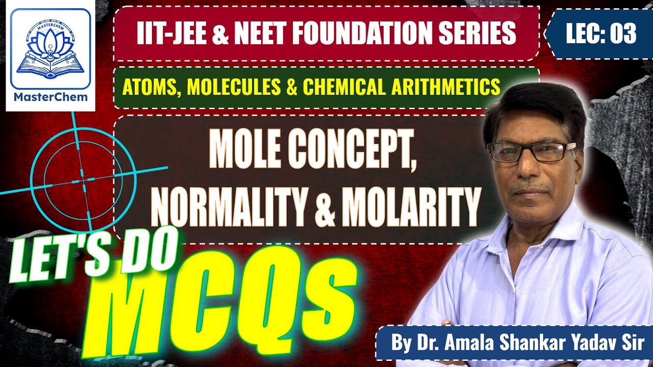 IIT-JEE & NEET Chemistry Foundation: Lecture 03 | Mole Concept, Normality & Molarity