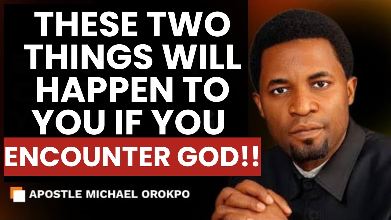 THESE TWO THINGS WILL HAPPEN TO YOU IF YOU ENCOUNTER GOD || APOSTLE MICHAEL OROPKO