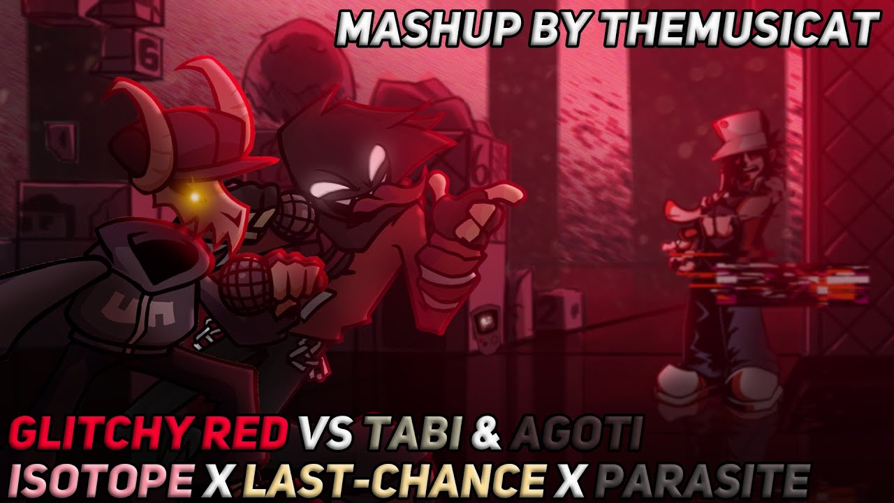 Glitchy Red Vs Tabi & Agoti / Isotope x Last Chance x Parasite [FNF' Mashup]