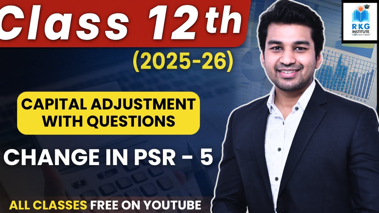 Adjustment of Capital | Change in PSR | Part 5 | Class 12 | Accounts