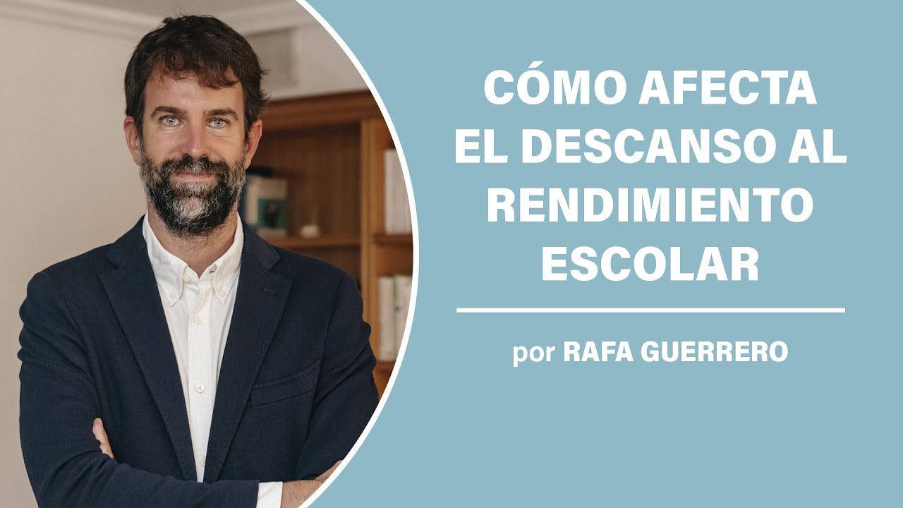 Cómo afecta el descanso al rendimiento escolar, por Rafa Guerrero