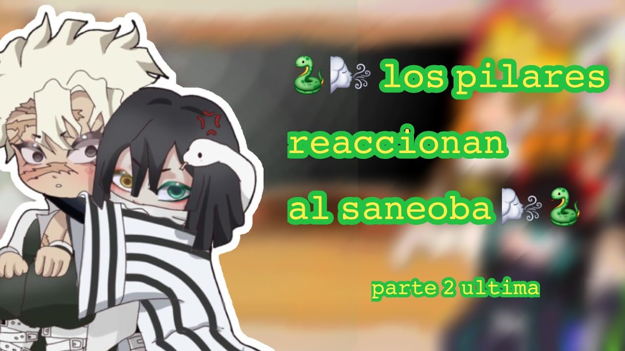 🐍🌬los pilares reaccionan al saneoba parte2🌬🐍