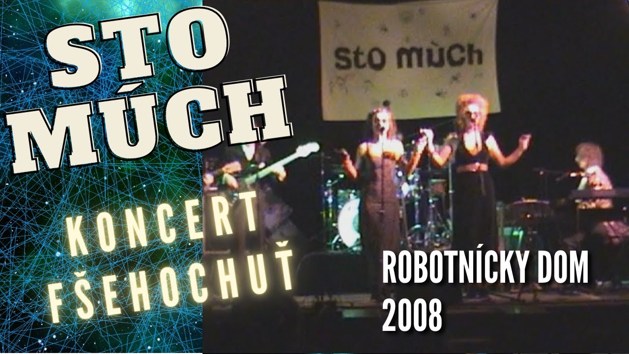 STO MÚCH - Fšehochuť (celý koncert 2008)