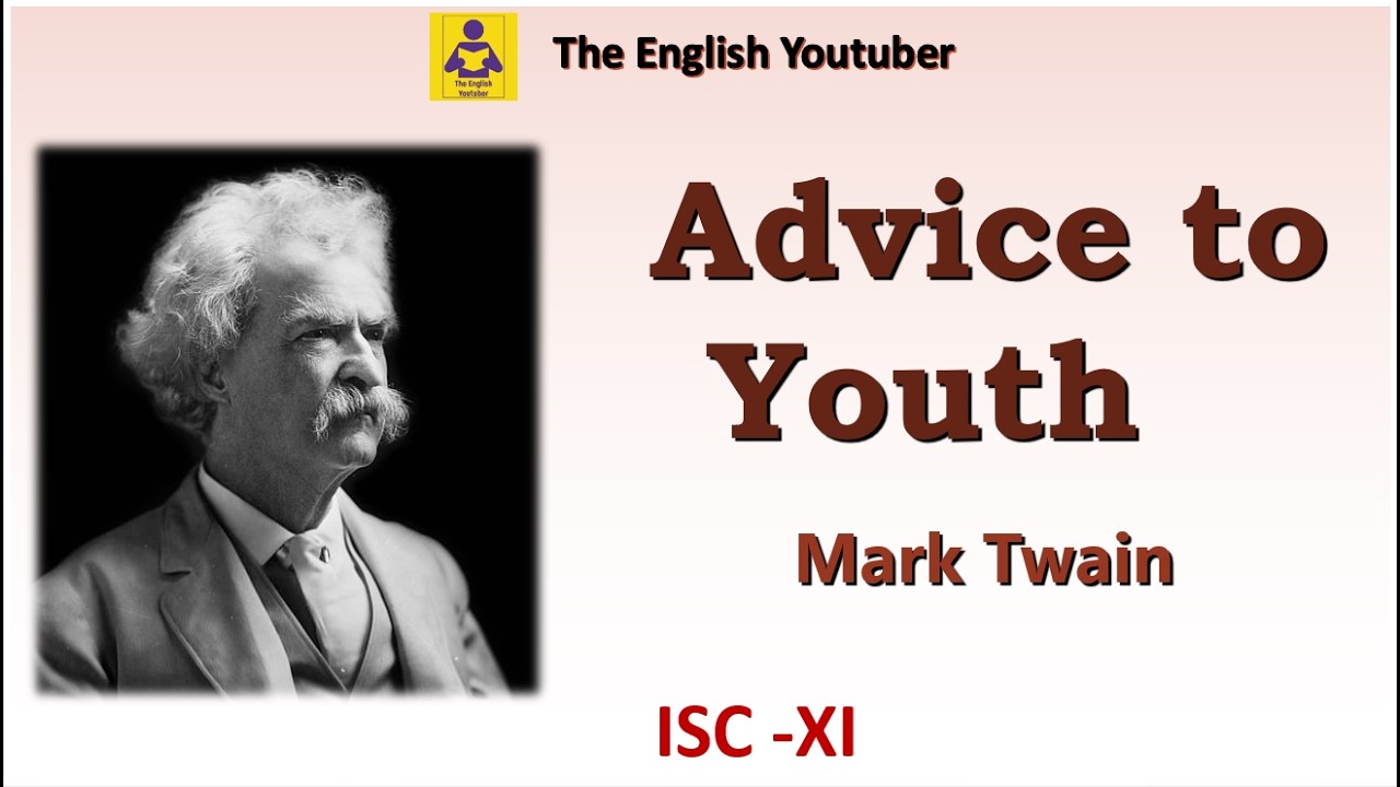 Advice to youth | Mark Twain | ISC class 11 | ISC XI line by line explanation in English | theme