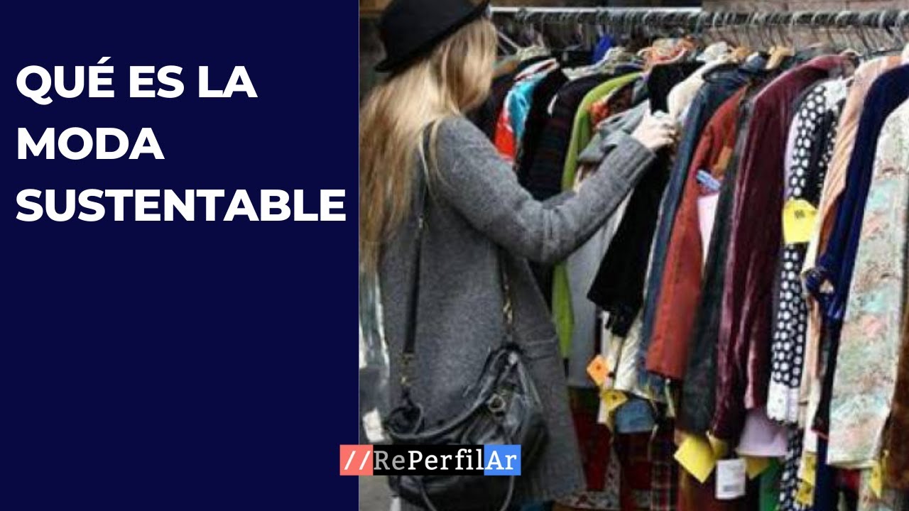 Moda sustentable: qu&eacute; es y cu&aacute;l es su impacto en el medioambiente
