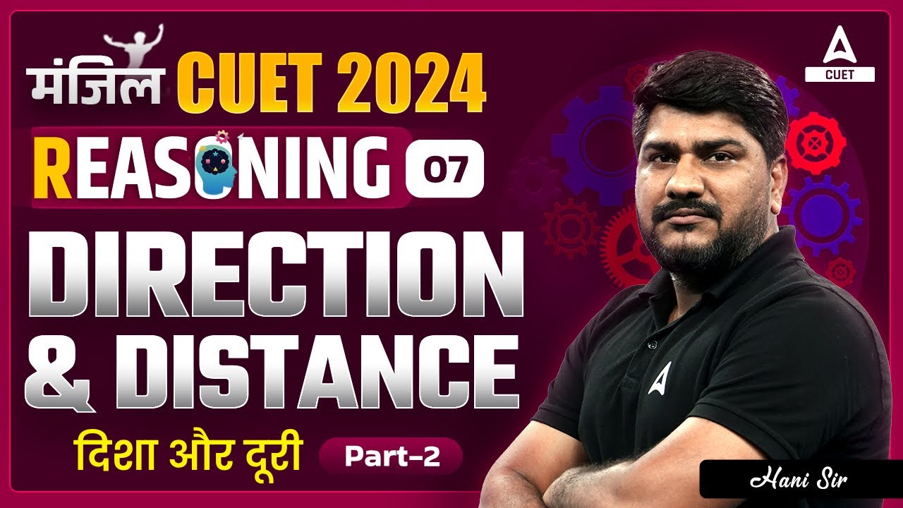 CUET 2024 General Test Reasoning | Direction and Distance | Part 2