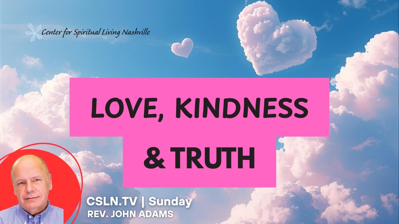 💞 LOVE, KINDNESS, & TRUTH 💞 NEW THOUGHT TOOLS FOR LIVING YOUR BEST LIFE! | MANIFEST NOW | CSLN.TV